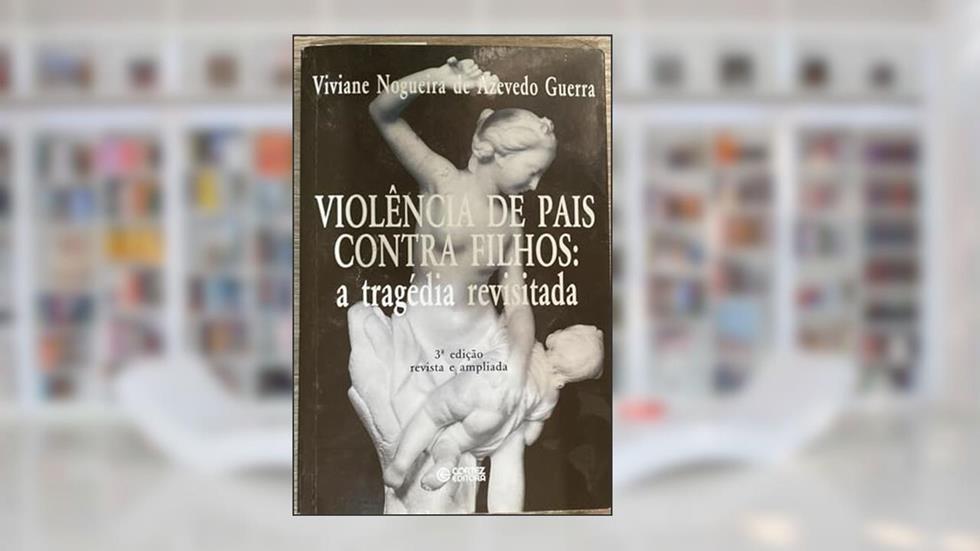 Violência de pais contra filhos: a tragédia revisitada, do autor Viviane Nogueira de Azevedo Guerra