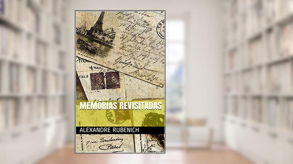 Memórias revisitadas, do autor Alexandre Rubenich