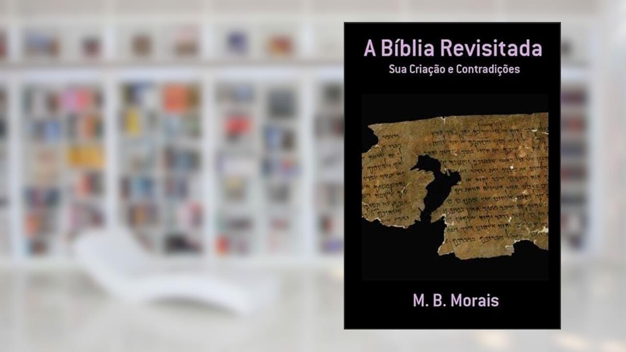 A Biblia Revisitada, do autor M. B. Morais