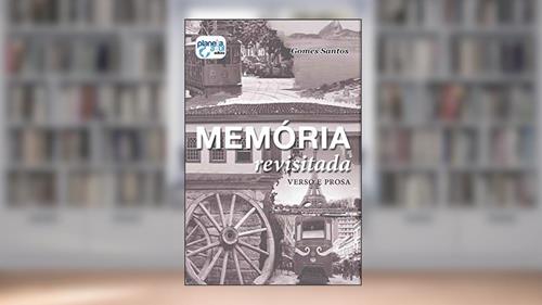 Capa de Memórias Revisitadas, do autor Gomes Santos