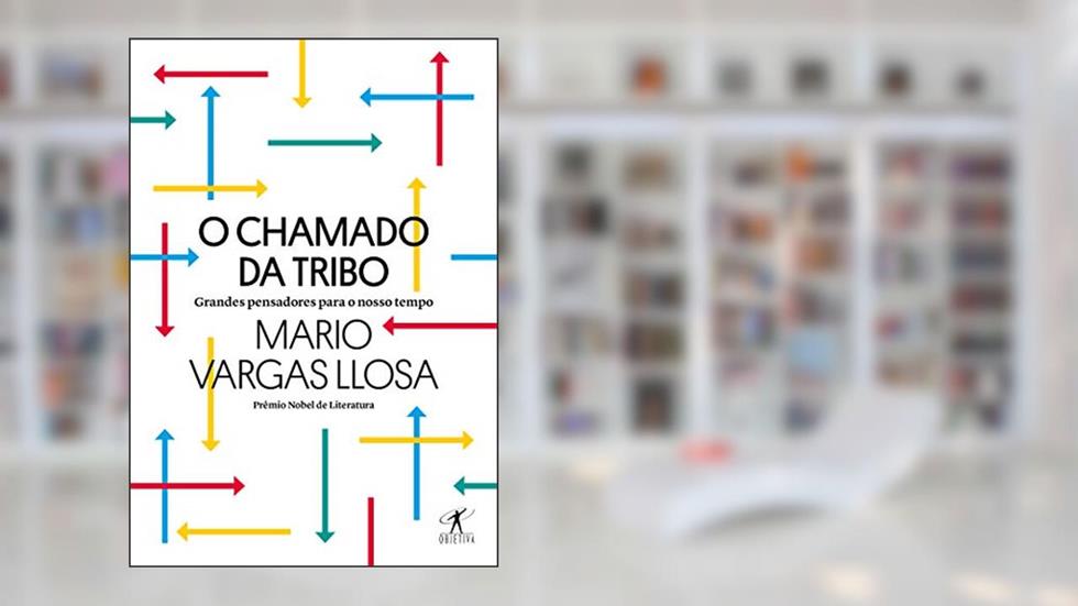 O chamado da tribo: Grandes pensadores para o nosso tempo, do autor Mario Vargas Llosa