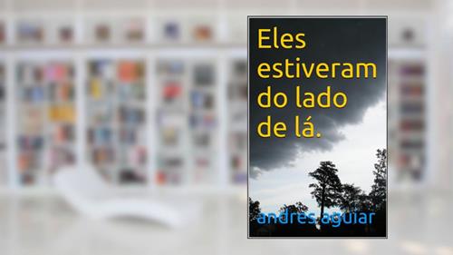 Capa de Eles estiveram do lado de lá., do autor andres aguiar