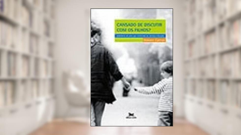 Cansado de Discutir com os Filhos? Sabedoria de Pais que Estiveram na Mesma Situação. Caminhos da Psique, do autor Vários Autores
