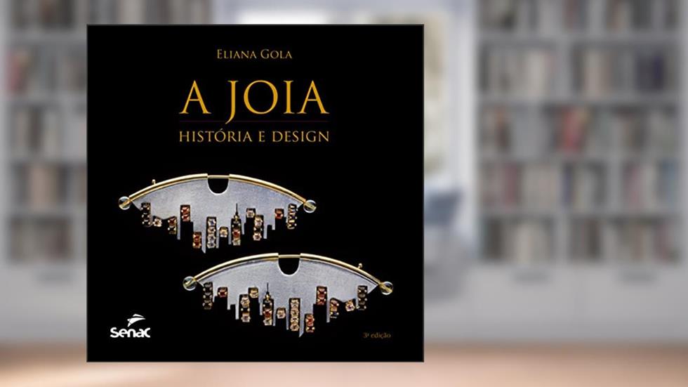A jóia: história e design, do autor Eliana Gola