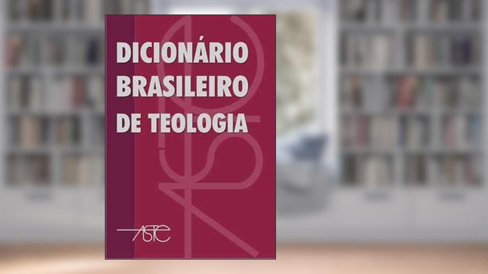 Dicionário Brasileiro de Teologia, do autor Bortolleto Filho