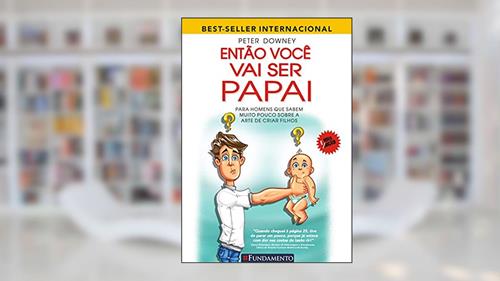Capa de Então Você Vai Ser Papai, do autor Peter Downey