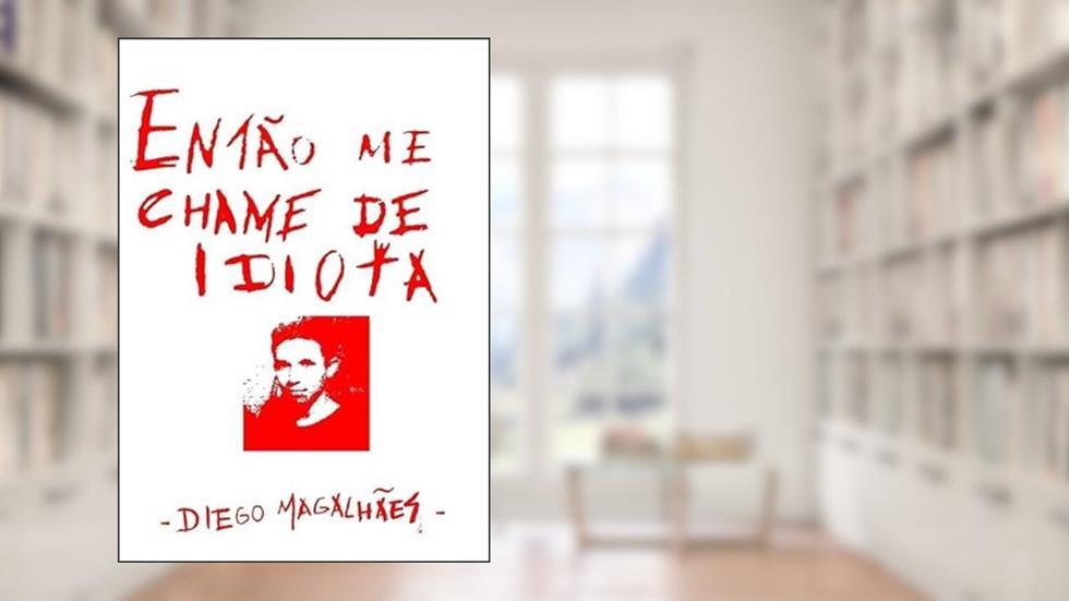 Entao Me Chame de Idiota, do autor Diego Magalhães