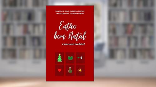 Capa de Então bom Natal: e ano novo também!, do autor Gabriela Santos; Daniela E. Dias; Pollyana Cuel; Victoria Singui