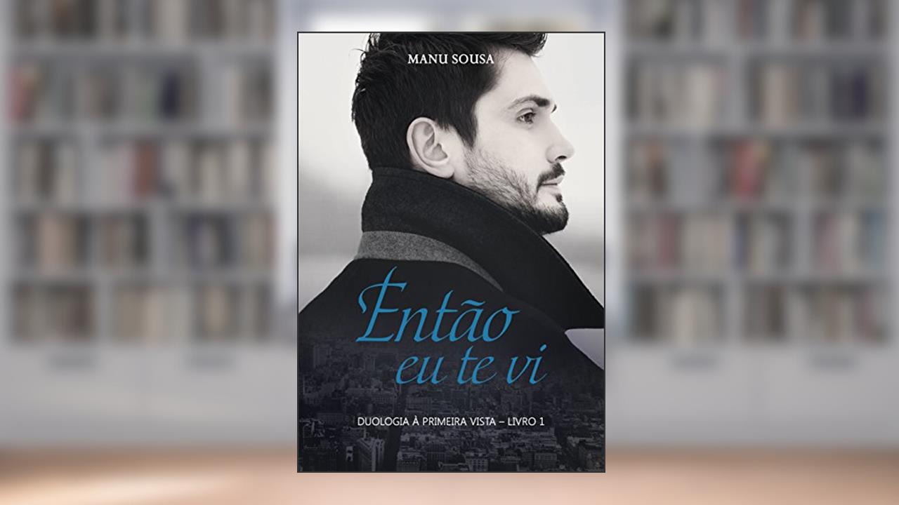 Então eu te vi, do autor Manu Sousa