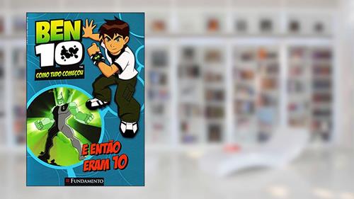Capa de Ben 10. E Então Eram 10. Livro de História, do autor Barry Hutchinson