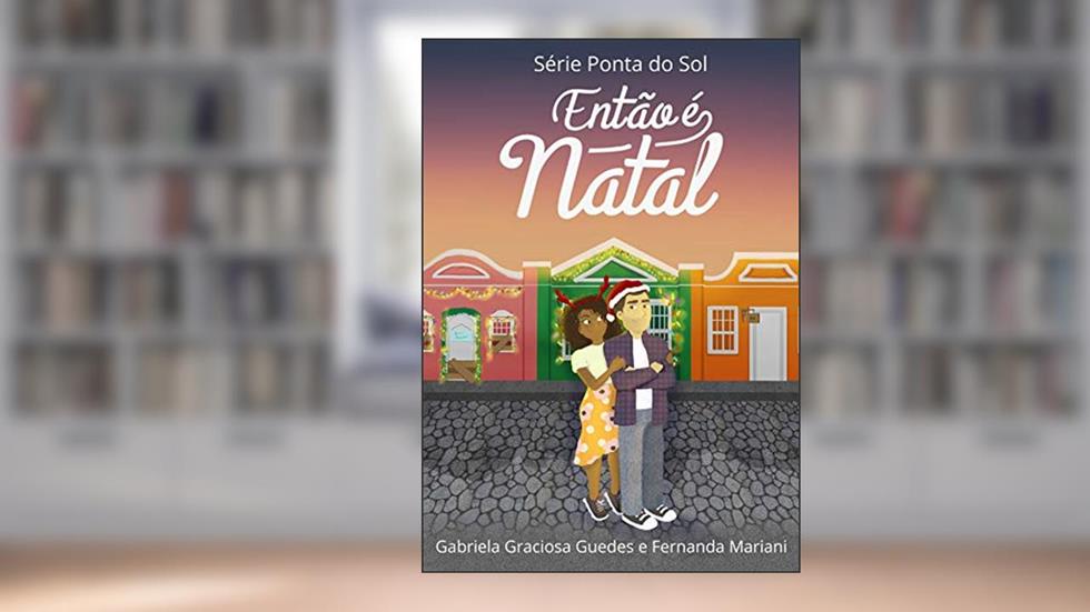 Então É Natal (Ponta do Sol Livro 1), do autor Gabriela Graciosa Guedes; Fernanda Mariani