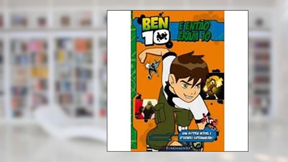 Ben 10. E Então Eram 10. Uma História Incrível, do autor Barry Hutchinson