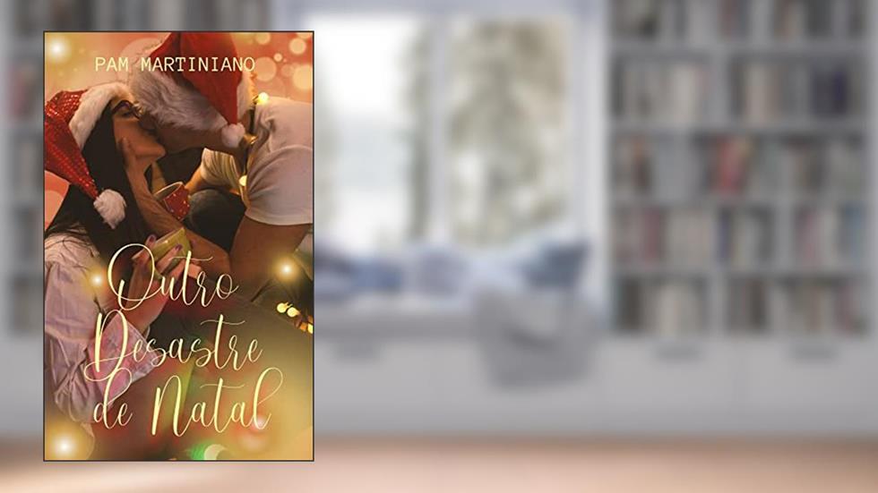 OUTRO DESASTRE DE NATAL (Então é Natal...), do autor PAM MARTINIANO