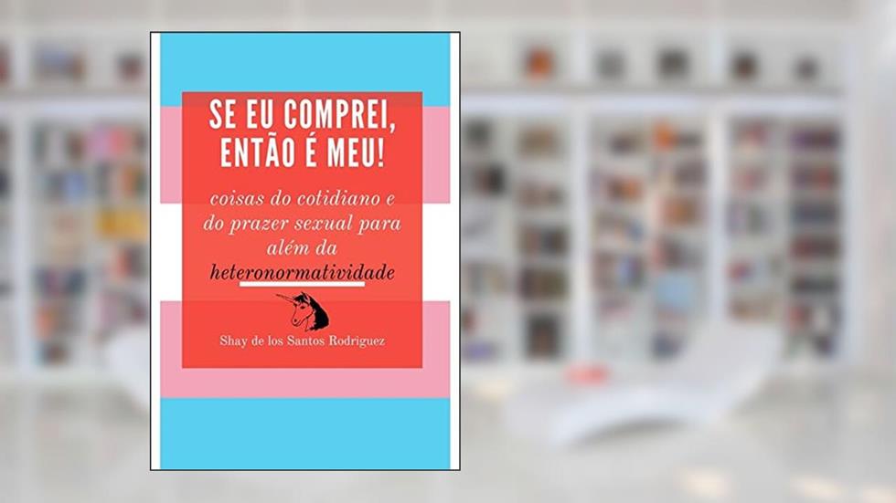Se Eu Comprei, Então É Meu!, do autor Shay De Los Santos Rodriguez