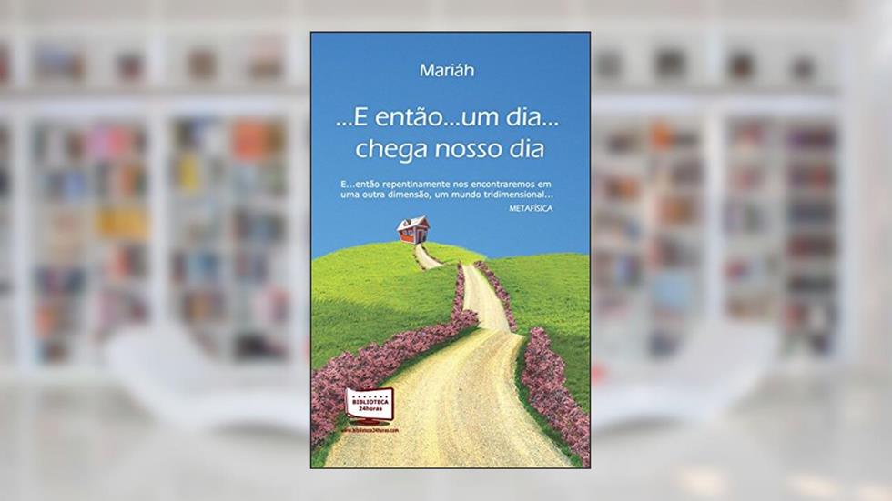 .E Então...um Dia. Chega Nosso Dia, do autor Maria Almeida