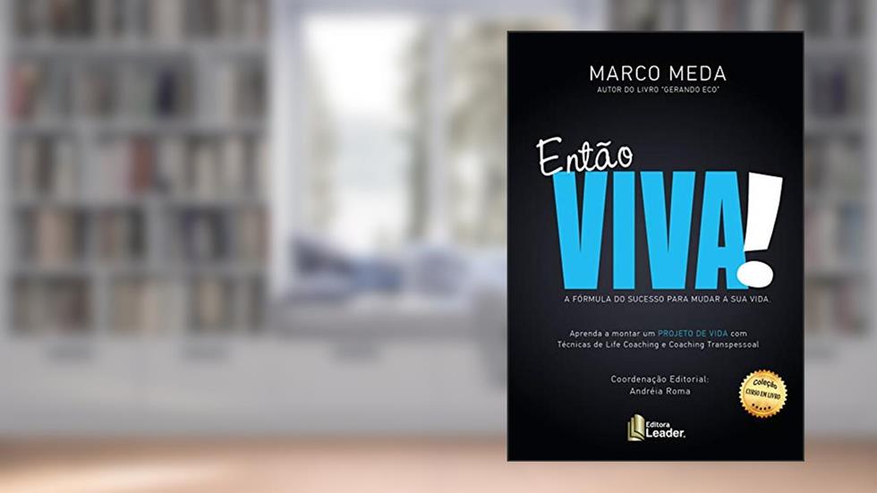 Formação Então Viva - A Fórmula Do Sucesso Para Mudar Sua Vida - Aprenda A Montar Um Projeto De Vida Com Técnicas De Life Coaching E Coaching Transpessoal, do autor Marco Meda