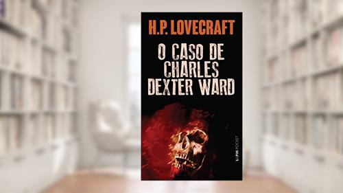Capa de O Caso de Charles Dexter Ward, do autor H.P. Locevraft