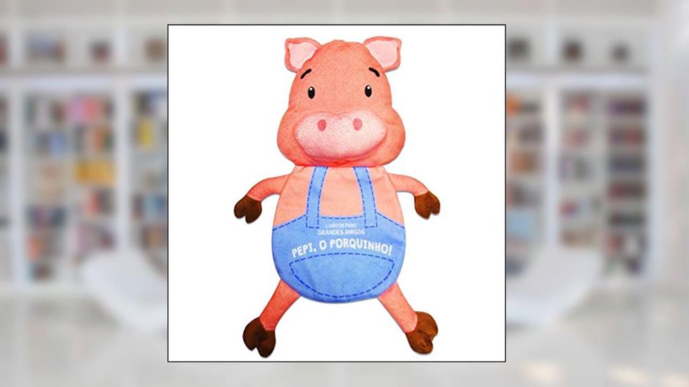 Grandes Amigos: Pepi, o Porquinho!, do autor Blu Editora