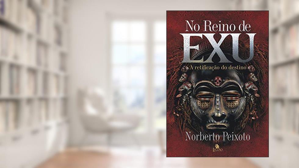 No reino de Exu: a retificação do destino, do autor Norberto Peixoto