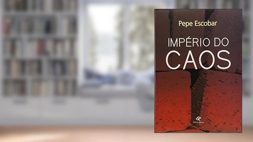 Capa de Império do Caos, do autor Pepe Escobar