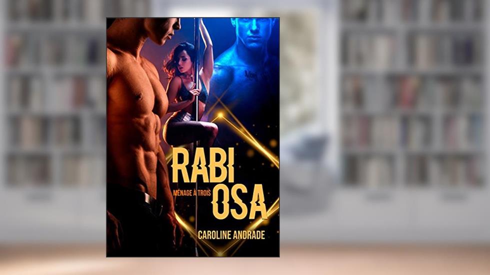 RABIOSA : Ménage à trois (PAIXÕES IMPLACÁVEIS Livro 1), do autor Caroline Andrade