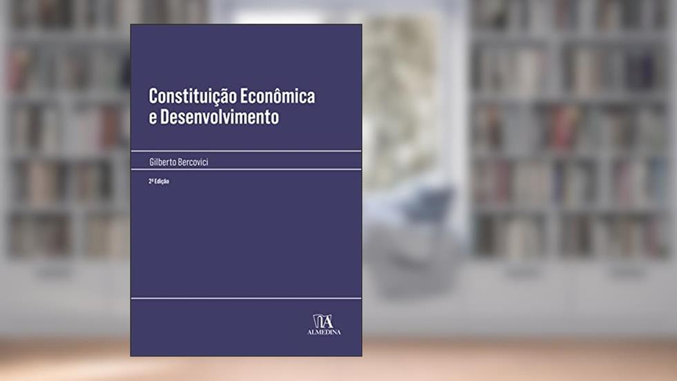 Constituição Econômica e Desenvolvimento, do autor Gilberto Bercovici