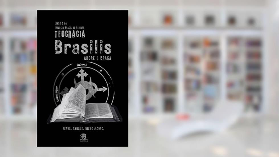 Teocracia Brasilis, do autor Andre L Braga