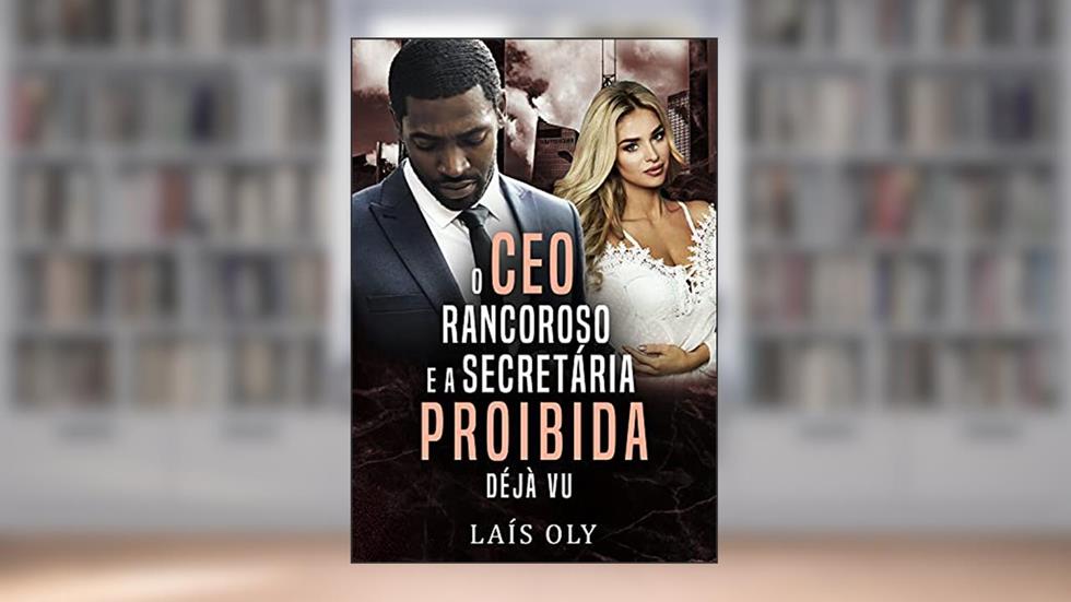O CEO Rancoroso e a Secretária Proibida - Déjà Vu, do autor Laís Olly