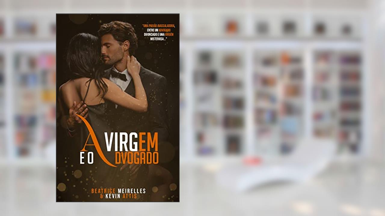 A Virgem e o Advogado - Livro Único, do autor Kevin Attis; Beatrice Meirelles