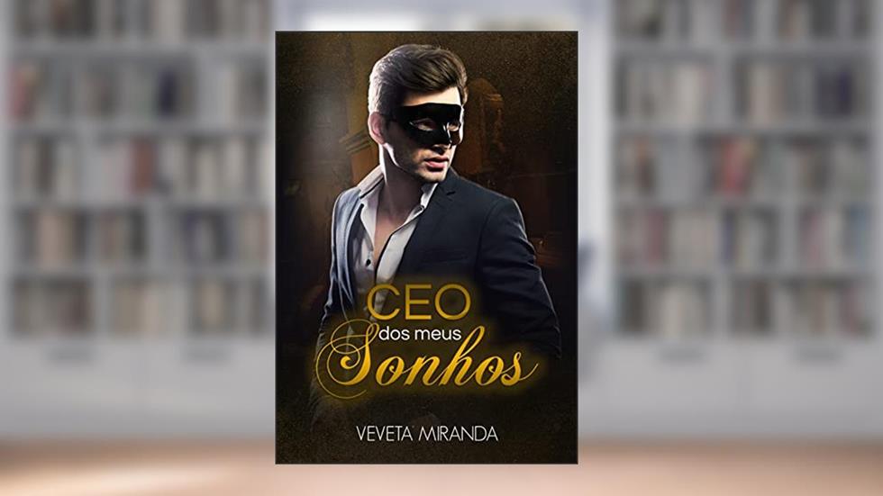 CEO dos meus sonhos - Livro Único, do autor Veveta Miranda