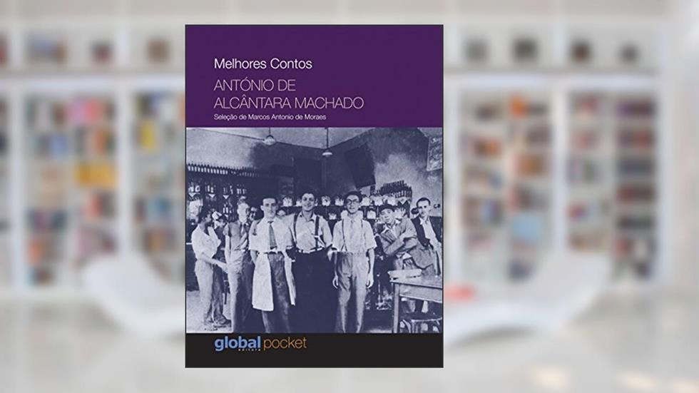 Melhores Contos: António de Alcântara Machado, do autor António de Alcântara Machado