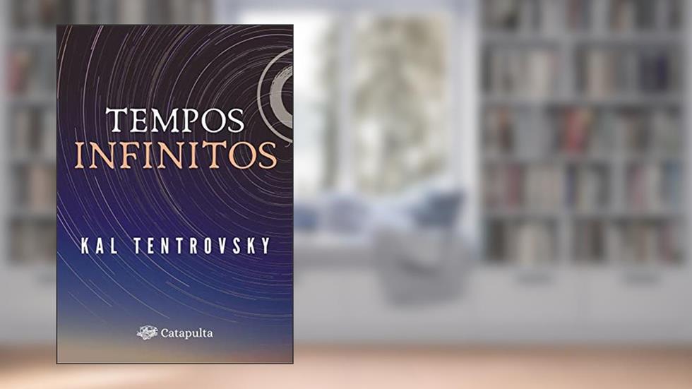 Tempos Infinitos, do autor Kal Tentrovsky