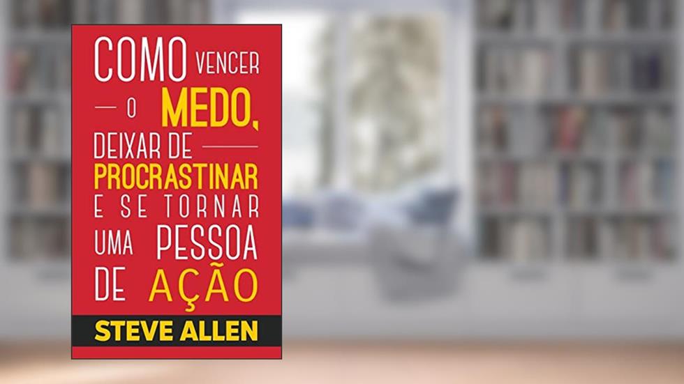Superação Pessoal: Método prático para eliminar a procrastinação e mudar qualquer hábito. Inclui pequenas mudanças de hábitos: 1, do autor Steve Allen
