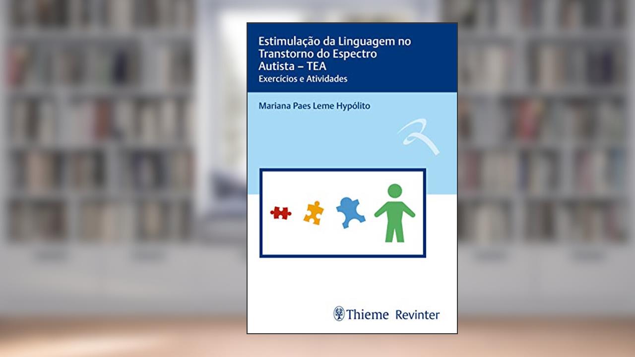 Estimulação da Linguagem no Transtorno do Espectro Autista - TEA: Exercícios e Atividades, do autor Mariana Paes Leme Hypólito