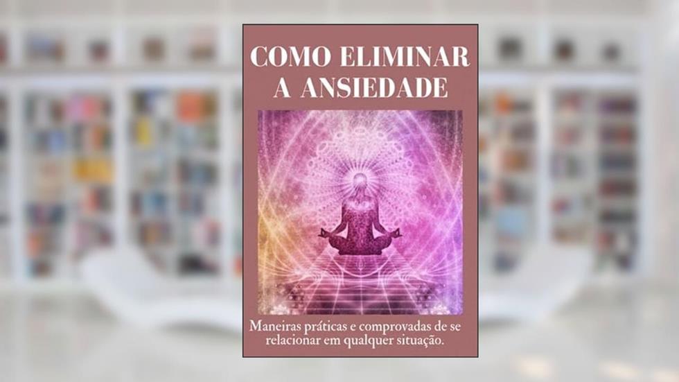Como Eliminar a Ansiedade, do autor Santore Digital