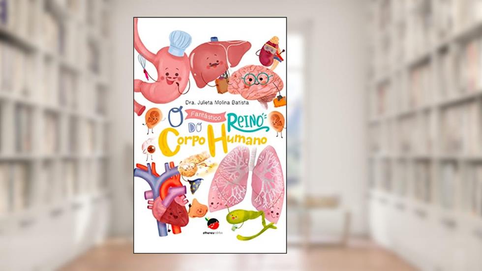 O Fantástico Reino do Corpo Humano, do autor Julieta Molina Batista