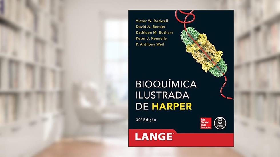Bioquímica Ilustrada de Harper, do autor Victor W. Rodwell; David A. Bender; Kathleen M. Botham; Peter J. Kennelly; P. Anthony Weil