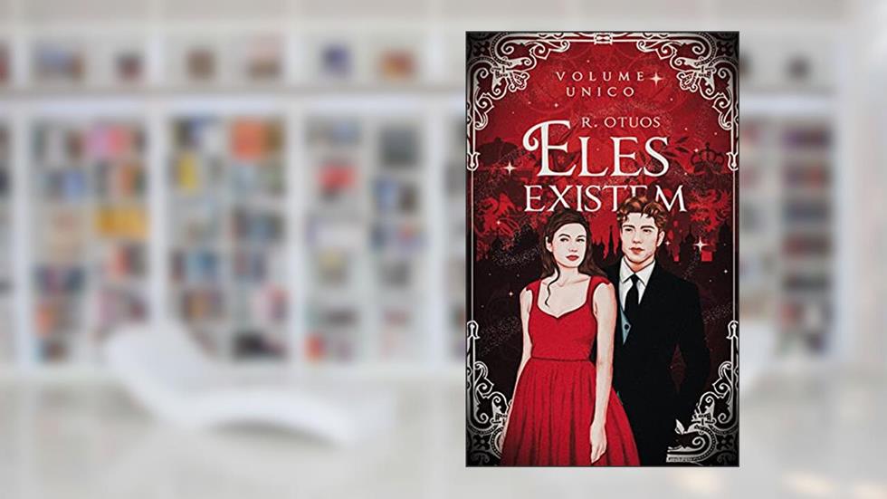 Eles Existem livro único: volume 1 da Trilogia, do autor R. Otuos