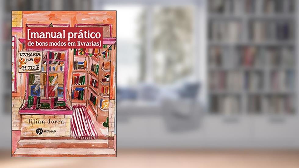 Manual Prático de Bons Modos em Livrarias, do autor Lilian Dorea