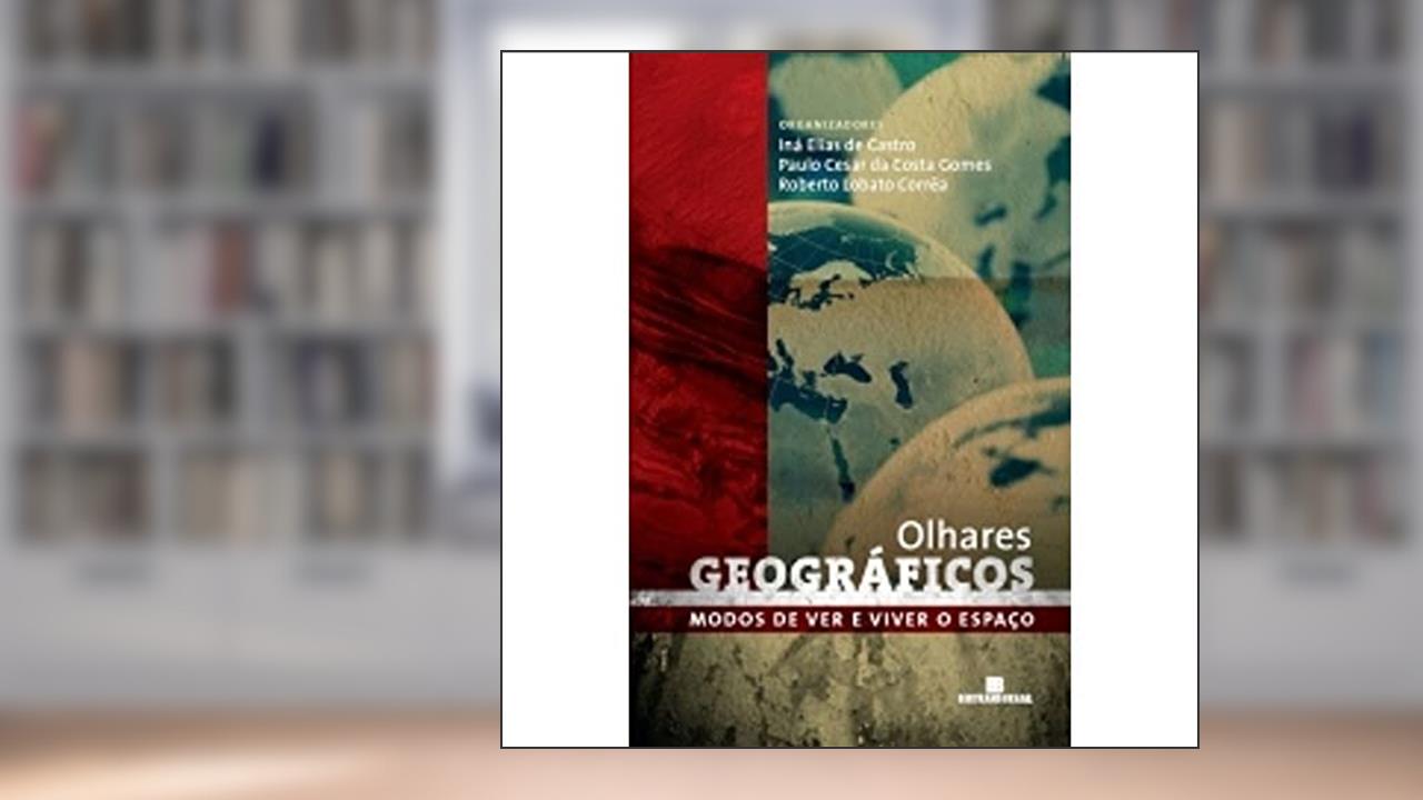 Olhares geográficos: Modos de ver e viver o espaço: Modos de ver e viver o espaço, do autor Zeny Rosendahl