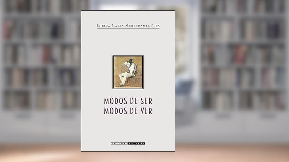 Modos de ser, modos de ver, do autor Eneida Maria Mercadante Sela
