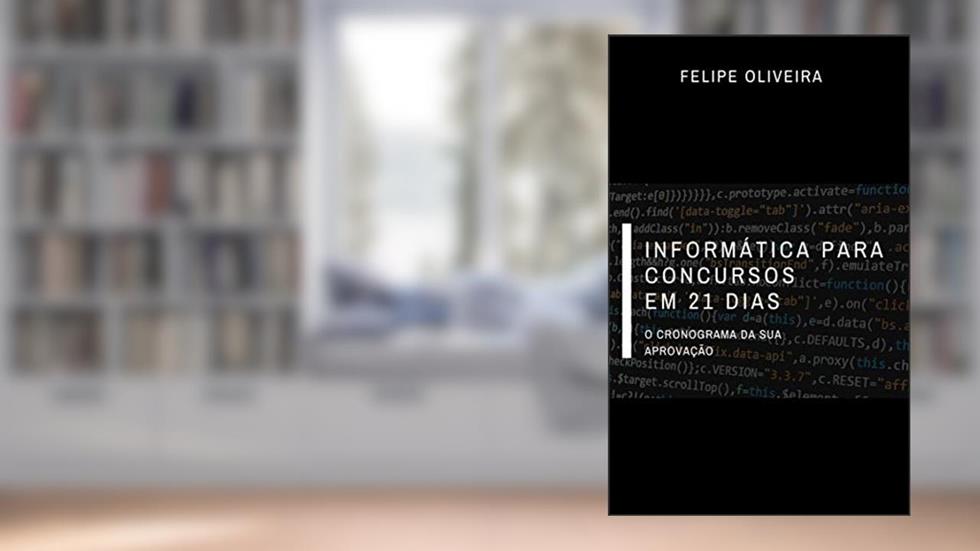 Informática para concursos em 21 dias: O cronograma da sua aprovação, do autor Felipe Oliveira