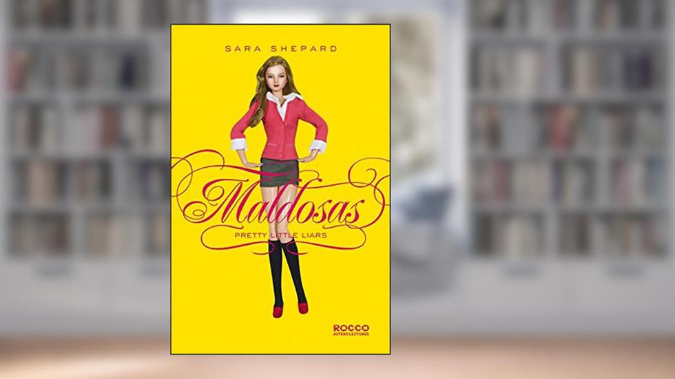 Maldosas (Pretty Little Liars Livro 1), do autor Sara Shepard