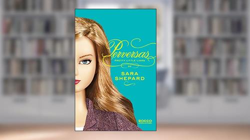 Capa de Perversas (Pretty Little Liars Livro 5), do autor Sara Shepard