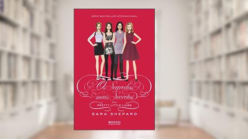 Capa de Os segredos mais secretos das Pretty Little Liars, do autor Sara Shepard