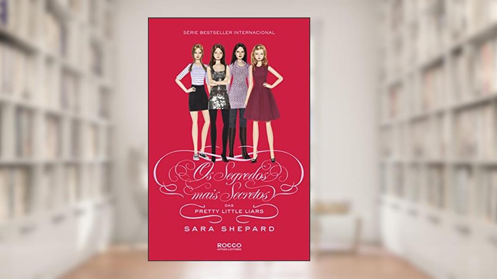 Os segredos mais secretos das Pretty Little Liars, do autor Sara Shepard