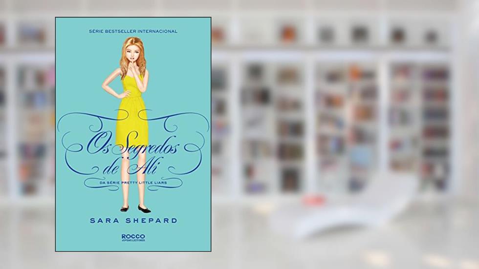 Os segredos de Ali (Pretty Little Liars), do autor Sara Shepard