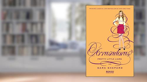Capa de Arrasadoras (Pretty Little Liars Livro 13), do autor Sara Shepard