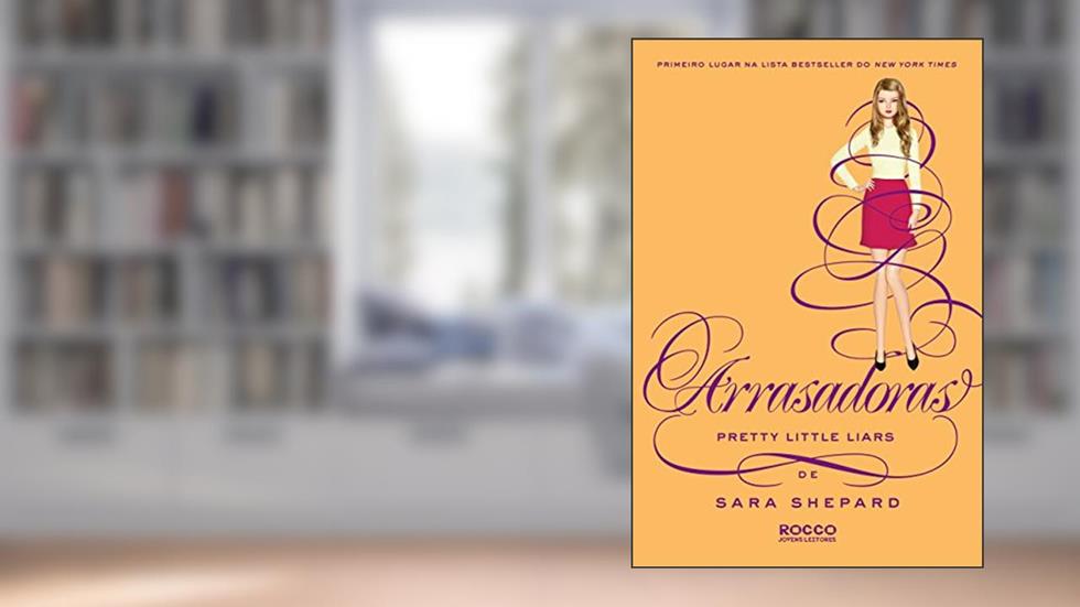 Arrasadoras (Pretty Little Liars Livro 13), do autor Sara Shepard