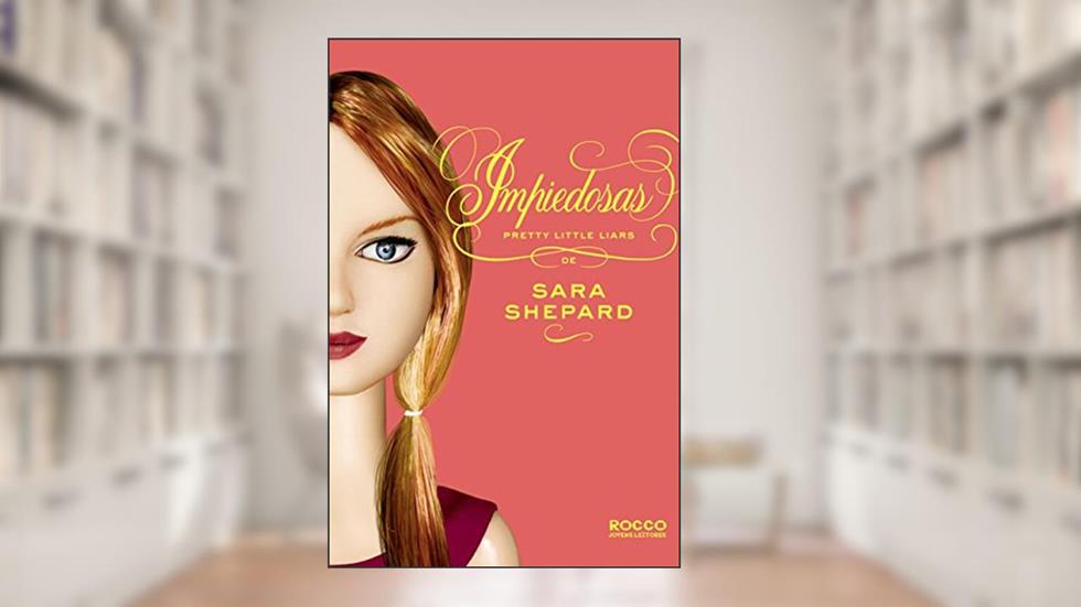 Impiedosas (Pretty Little Liars Livro 7), do autor Sara Shepard